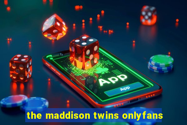 the maddison twins onlyfans